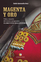 Portada de MAGENTA Y ORO. Vida y muerte del torero zaragozano FLORENTINO BALLESTEROS (Ebook)