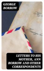 Portada de Letters to his mother, Ann Borrow and Other Correspondents (Ebook)