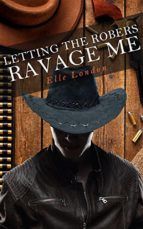 Portada de Letting The Robbers Ravage Me: A Western MMMF Erotic Tale (Ebook)