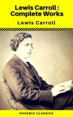 Portada de Lewis Carroll : The Complete Works (Illustrated) (Phoenix Classics) (Ebook)