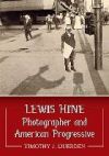 Lewis Hine: Photographer and American Progressive