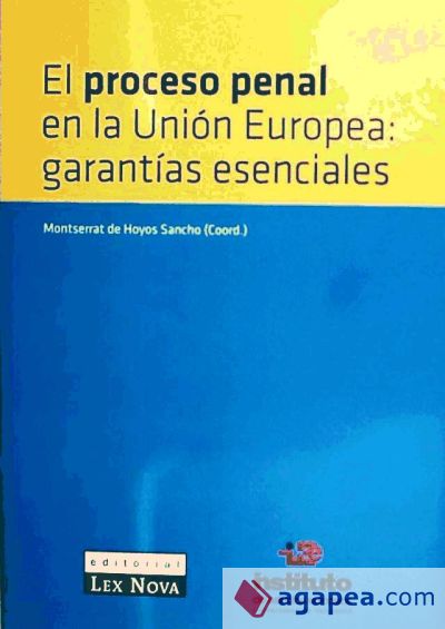 El proceso penal en la Unión Europea: Garantías esenciales
