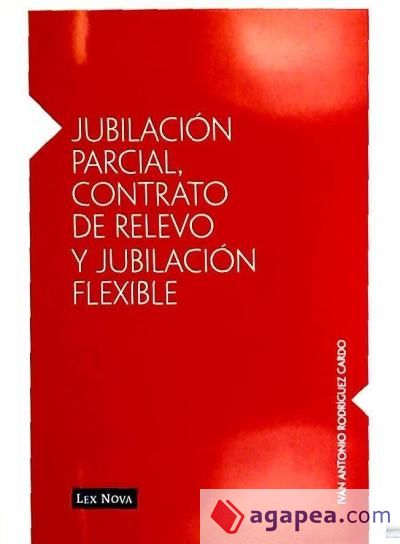 Jubilaci&oacute;n parcial, contrato de relevo y jubilaci&oacute;n flexible