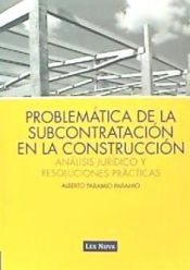 Portada de Problemática de la subcontratación en la construcción: análisis jurídico y resoluciones prácticas