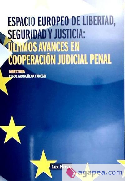 Espacio Europeo de Libertad, Seguridad y Justicia: Últimos Avances en Cooperación Judicial Penal