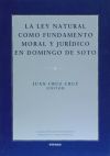 Ley natural como fundamento moral y jurídico en Domingo de Soto, La