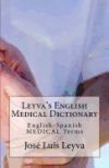 Leyva's English Medical Dictionary: English-Spanish Medical Terms
