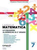 Portada de Lezioni di Matematica 7 - Le equazioni algebriche di secondo grado (Ebook)