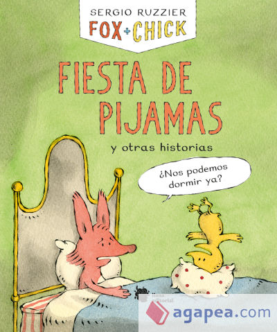 Fox + Chick. Fiesta de pijamas y otras historias