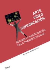 Portada de Arte, vídeo y comunicación: docencia e investigación en lo transdisciplinar