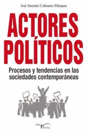 Portada de Actores políticos, procesos y tendencias en las sociedades contemporáneas