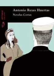Portada de Antonio Reyes Huertas - Novelas Cortas (Ebook)