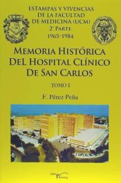Portada de Memoria histórica del Hospital Clínico de San Carlos. Tomo I, Estampas y vivencias de la Facultad de Medicina (UCM). Segunda Parte, 1965-1984