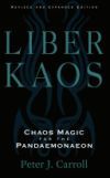 Liber Kaos: Chaos Magic for the Pandaemonaeon (Revised and Expanded Edition)