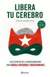 Libera tu cerebro: Los secretos de la neurosabiduría para pensar, memorizar y aprender mejor