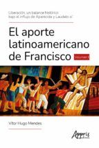 Portada de Liberación, un Balance Histórico Bajo el Influjo de Aparecida y Laudato Si'. El Aporte Latinoamericano de Francisco Volumen I (Ebook)