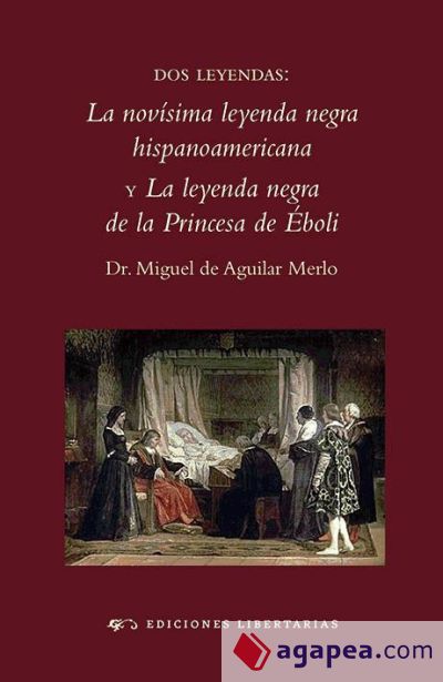 Dos leyendas: La novísima leyenda negra y La leyenda negra de la Princesa de Éboli