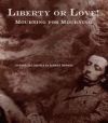 Liberty or Love! and Mourning for Mourning