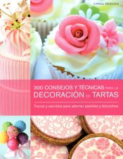 Portada de 300 Consejos y técnica para la decoración de tartas