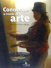 Portada de Conocerte a través del arte (Goya)