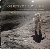 Portada de OBJETIVO: LA LUNA 50 AÑOS DE LA EXPLORACIÓN ESPACIAL DE LA NASA