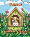 Libro Para Colorear de Perros: P&aacute;ginas Para Colorear Para Ni&ntilde;os de 1 a 3 A&ntilde;os con Perros