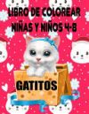 Libro de Colorear Gatitos Ni&ntilde;as Ni&ntilde;as 4-8: Dibujar y perfeccionar talentos para ni&ntilde;os inteligentes (EDICI&Oacute;N ES)