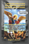 Libro de Oración Poderosa de San Miguel Arcángel: Oraciones de novena, coronilla, letanías y devociones de protección, liberación y guerra espiritual