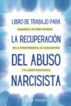 Libro de trabajo para la recuperación del abuso narcisista: Sanando a su niño interior de la codependencia, el gaslighting y el abuso emocional: para