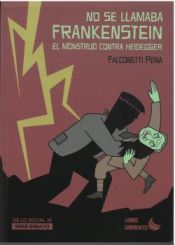Portada de No se llamaba Frankenstein. El monstruo contra Heidegger