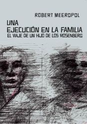 Portada de Una ejecución en la familia. El viaje de un hijo de los Rosenberg