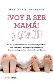 Portada de ¡Voy a ser mamá! ¿Y ahora qué?