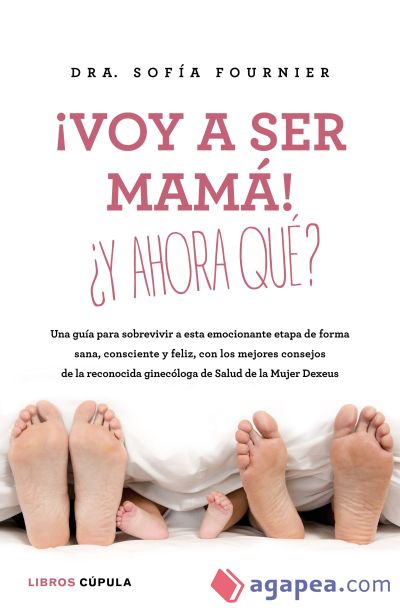 ¡Voy a ser mamá! ¿Y ahora qué?