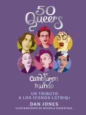 Portada de 50 Queers que cambiaron el mundo: Un tributo a los &iacute;conos LGTBIQ+