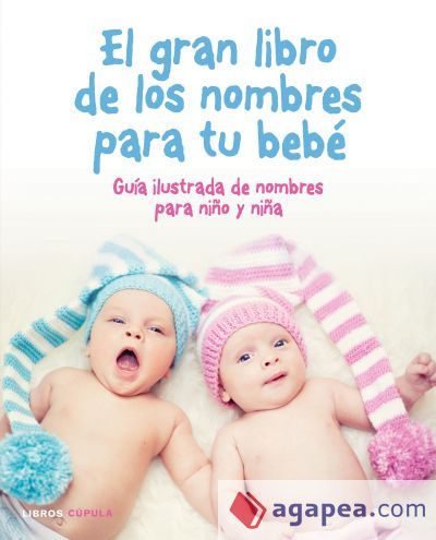 El gran libro de los nombres para tu bebé El gran libro de los nombres para tu bebé