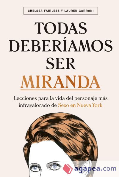 Todas deberíamos ser Miranda: Lecciones para la vida del personaje más infravolarado de Sexo en Nueva York
