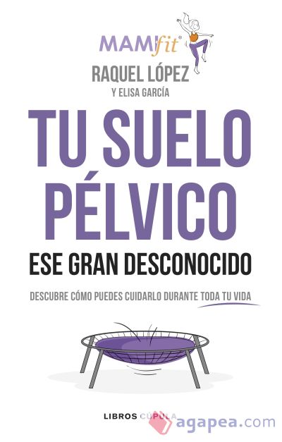 Tu suelo pélvico, ese gran desconocido: Conócelo y descubre cómo puedes cuidarlo durante toda tu vida