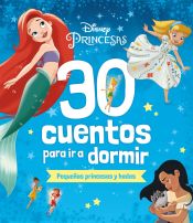 Portada de Disney. 30 cuentos para ir a dormir. Pequeñas princesas y hadas