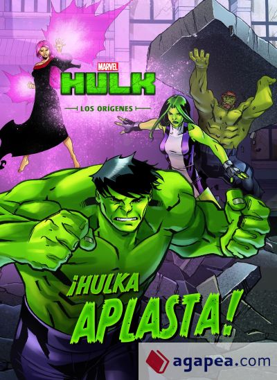 Hulk. Los orígenes. ¡Hulka aplasta!