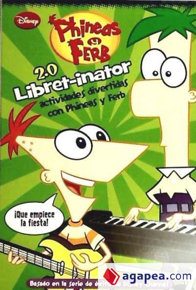 Libret-inator (2.0). Actividades divertidas con Phineas y Ferb