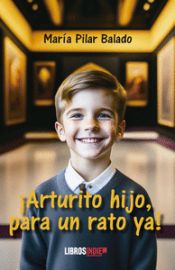 Portada de ¡Arturito hijo, para un rato ya!