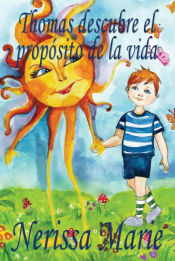 Portada de Thomas descubre el propósito de la vida (libro de niños sobre el propósito de la vida, cuentos infantiles, libros infantiles, libros para los niños, libros para niños, bebes, libros infantiles, bebes)