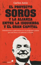 Portada de EL PROYECTO SOROS Y LA ALIANZA ENTRE LA IZQUIERDA Y EL GRAN CAPITAL