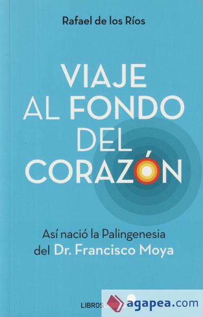 Viaje al fondo del corazón: Así nació la Palingenesia del Dr. Francisco Moya