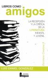 Libros como amigos. La recepción y la crítica de la literatura infantil y juvenil.