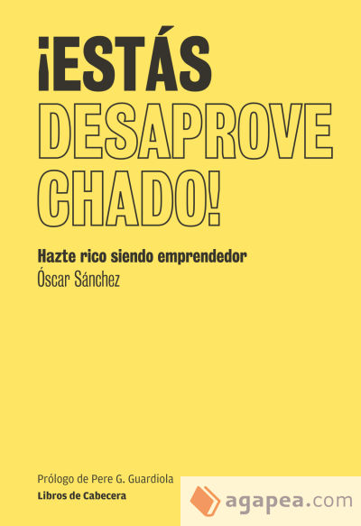 ¡Estás desaprovechado!