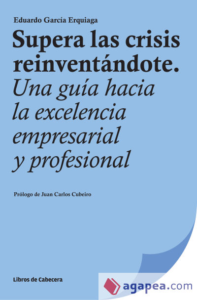 Supera las crisis reinventándote: Una guía hacia la excelencia empresarial y profesional