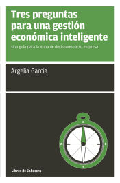 Portada de Tres preguntas para una gestión económica inteligente