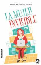 Portada de LA MUJER INVISIBLE ¿No será que los cincuenta son los nuevos cuarenta? (Ebook)