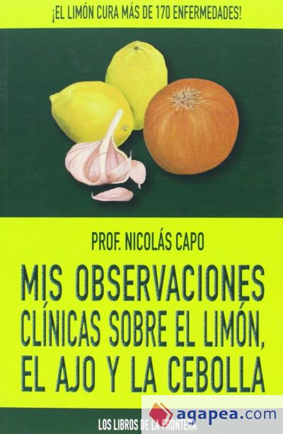 Mis observaciones clinicas sobre limon, ajo y cebolla